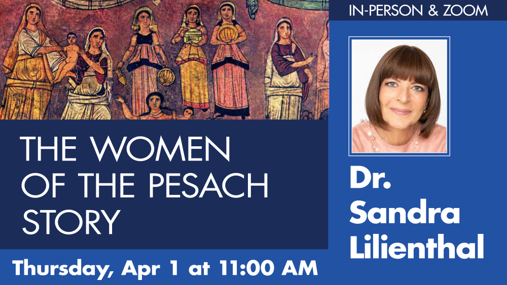 The Women of the Pesach Story – Dr. Sandra Lilienthal