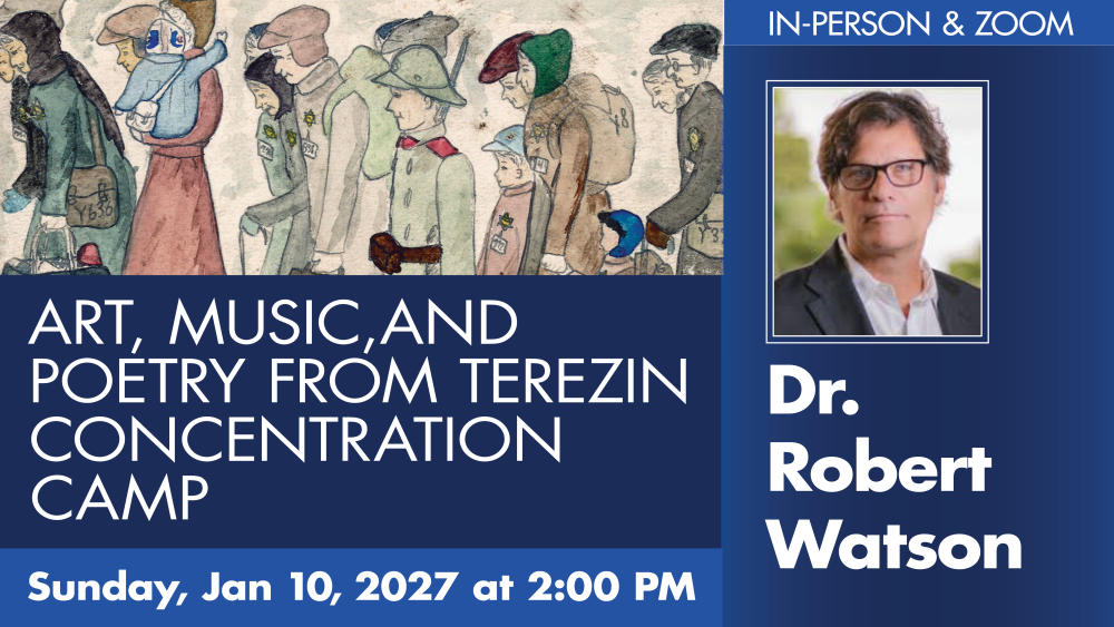 Art, Music, and Poetry from Terezin Concentration Camp – Dr. Robert Watson