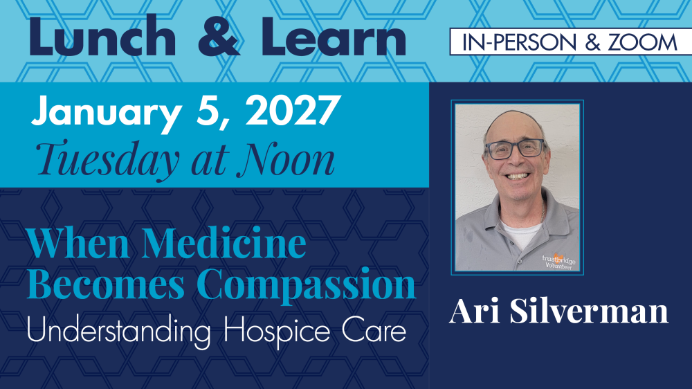Lunch & Learn – When Medicine Becomes Compassion: Understanding Hospice Care