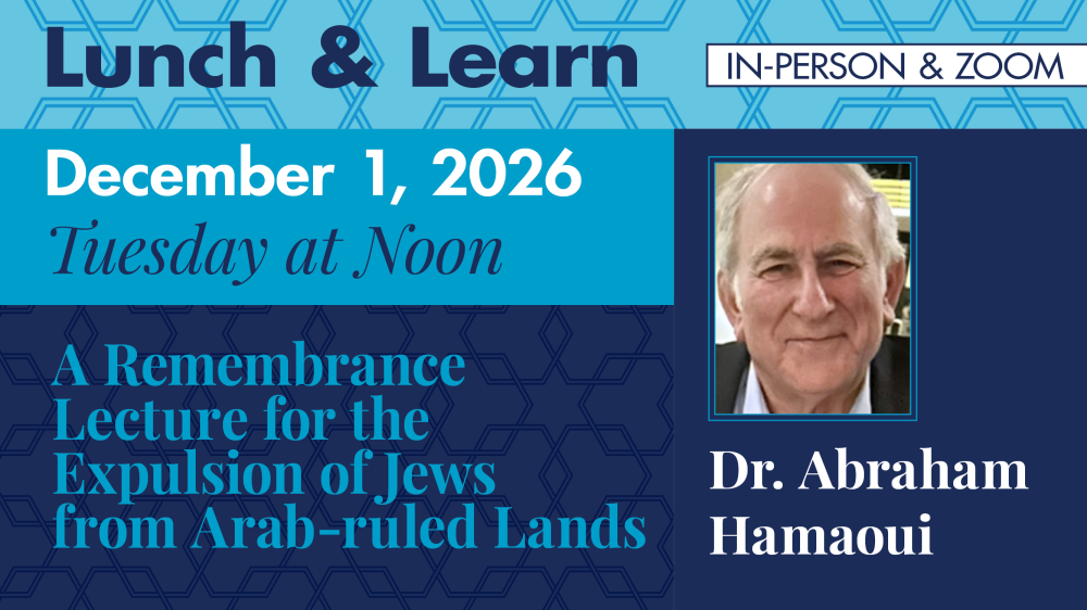 Lunch & Learn with Dr. Abraham Hamaoui – Expulsion of Jews from Arab-ruled Lands