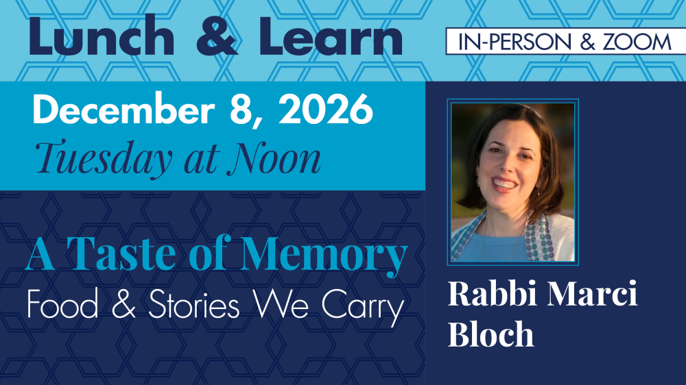 Lunch & Learn with Rabbi Marci Bloch – A Taste of Memory: Food & Stories We Carry