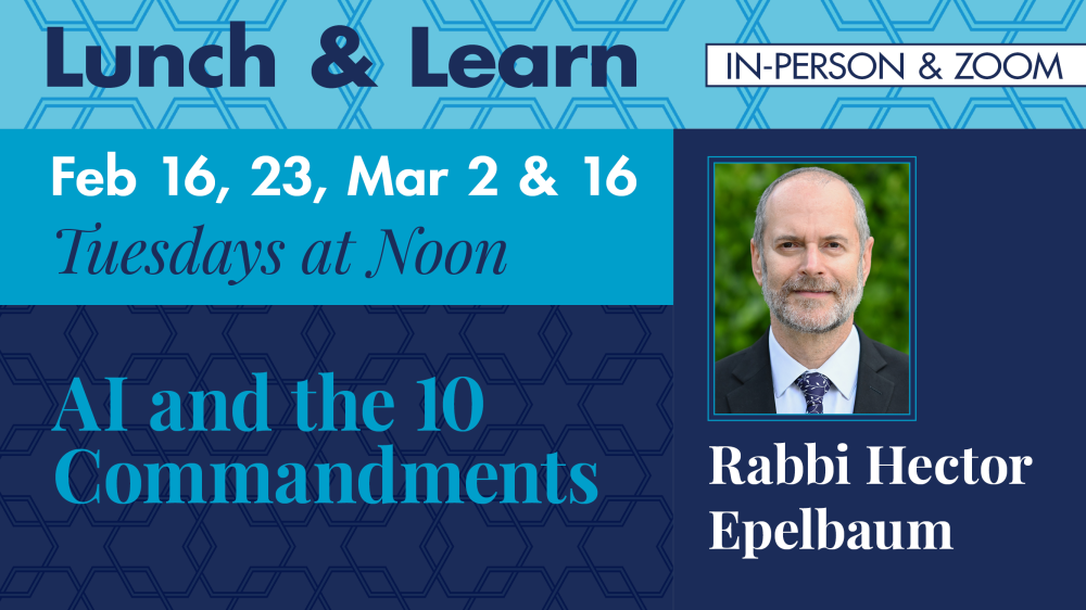 Lunch & Learn with Rabbi Hector Epelbaum – AI and the 10 Commandments