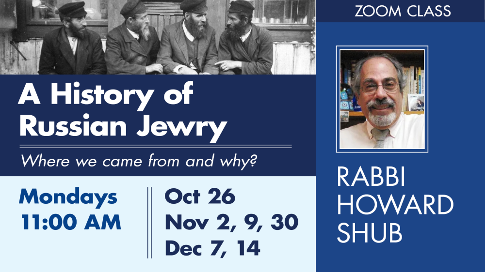A History of Russian Jewry: Where we came from and why? – Rabbi Howard Shub